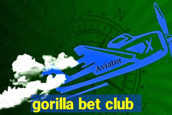 gorilla bet club